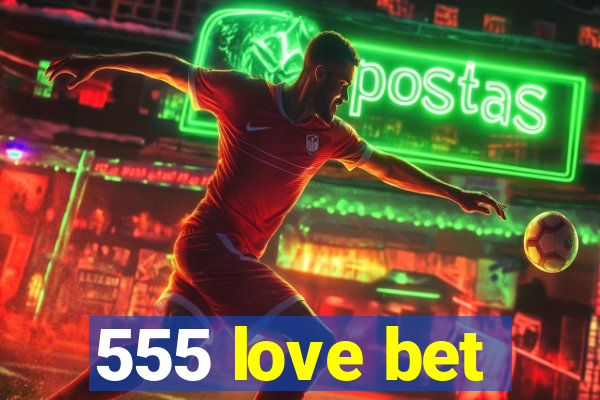 555 love bet