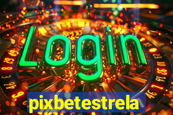 pixbetestrela