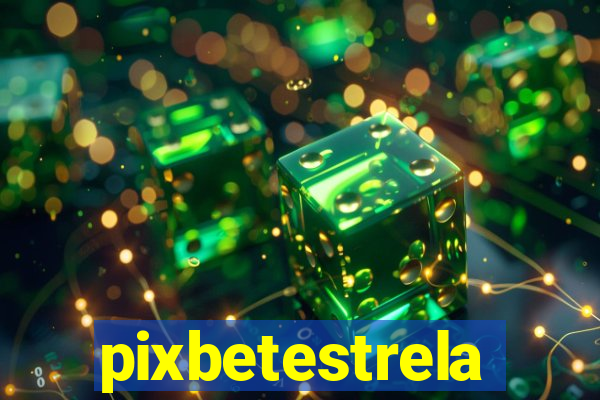 pixbetestrela