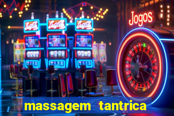 massagem tantrica zona leste