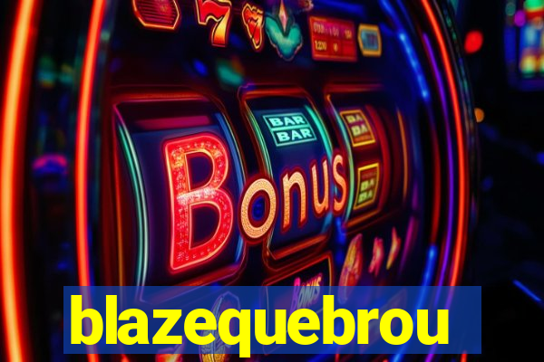 blazequebrou