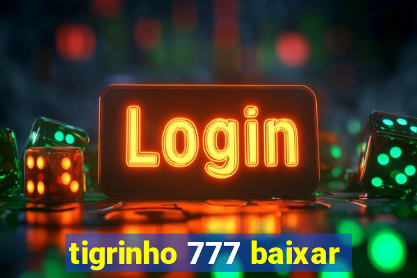 tigrinho 777 baixar