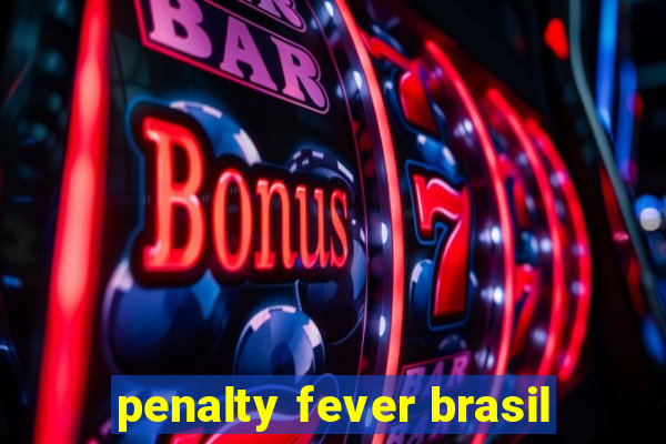 penalty fever brasil