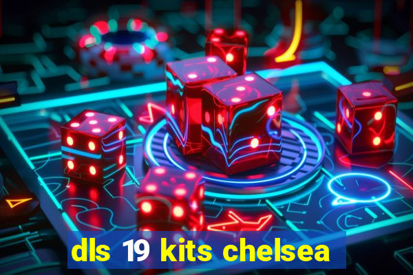 dls 19 kits chelsea