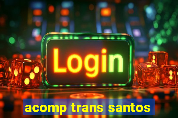 acomp trans santos