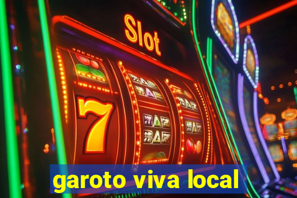 garoto viva local