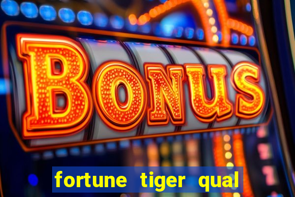 fortune tiger qual a melhor plataforma