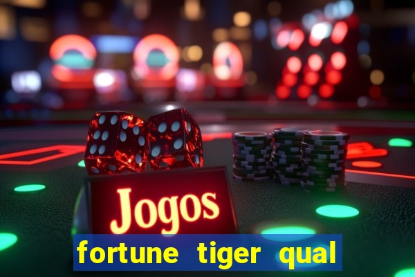 fortune tiger qual a melhor plataforma