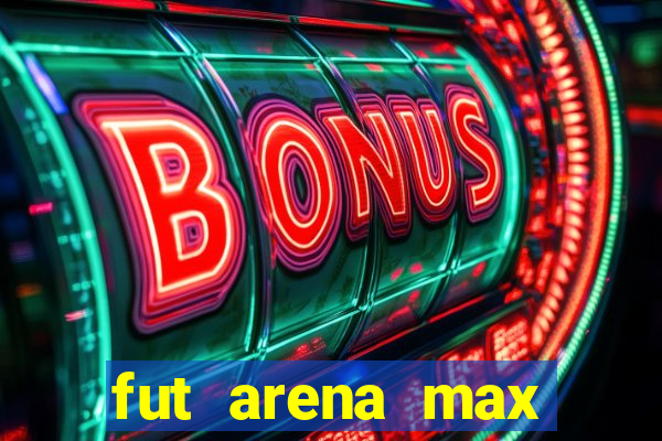 fut arena max futebol ao vivo