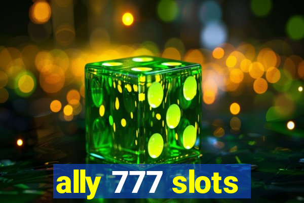 ally 777 slots