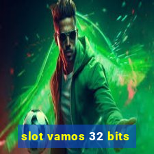 slot vamos 32 bits