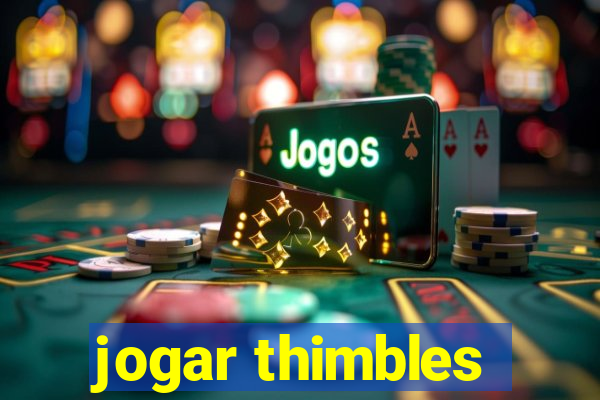 jogar thimbles