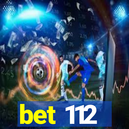 bet 112