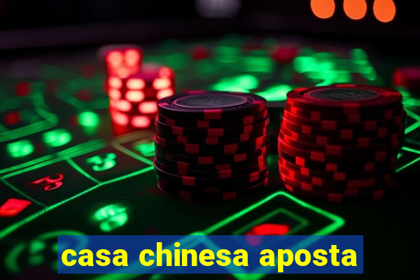 casa chinesa aposta