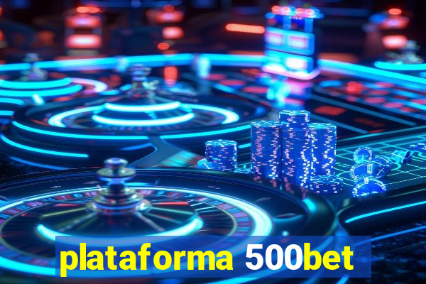 plataforma 500bet