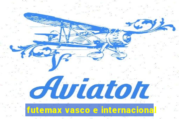 futemax vasco e internacional