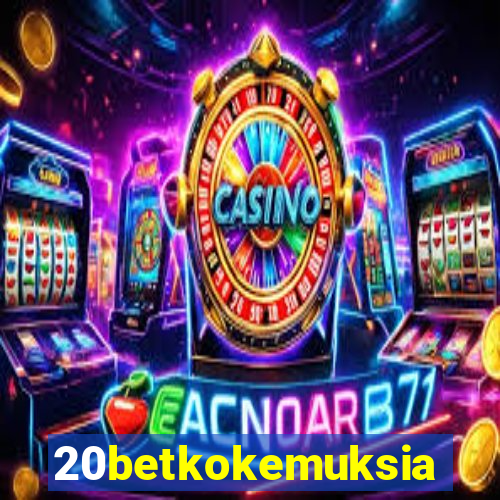 20betkokemuksia