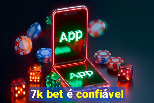 7k bet é confiável