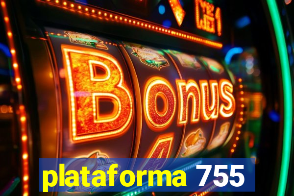 plataforma 755