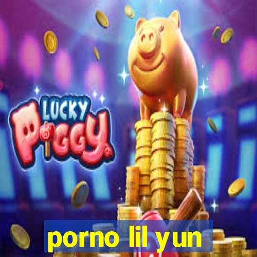 porno lil yun