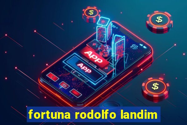 fortuna rodolfo landim