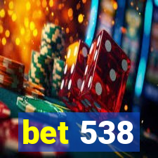 bet 538