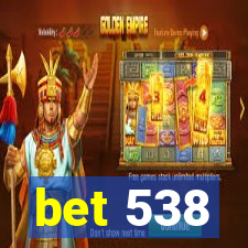 bet 538