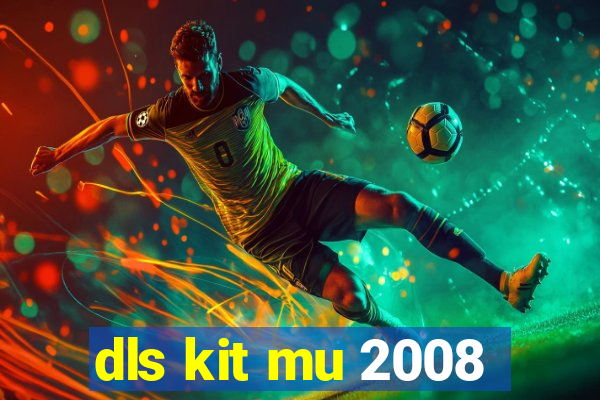 dls kit mu 2008