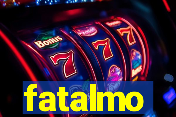 fatalmo