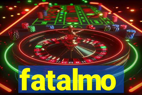 fatalmo