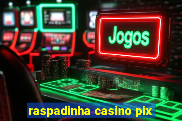 raspadinha casino pix