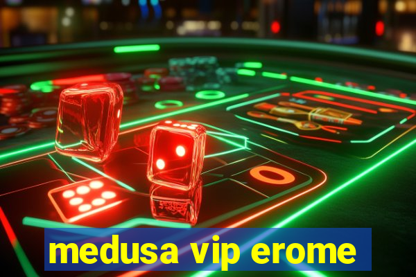 medusa vip erome