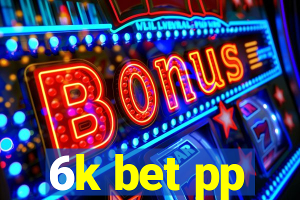 6k bet pp