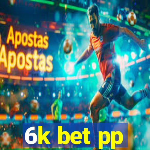 6k bet pp