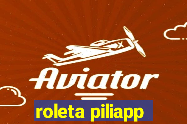 roleta piliapp