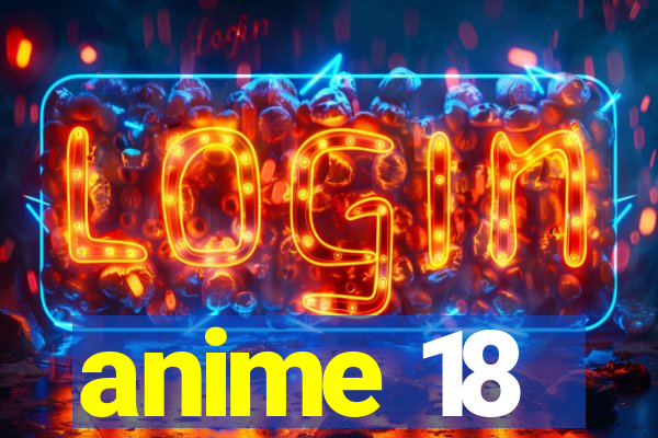 anime 18