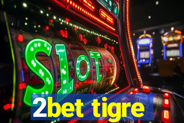 2bet tigre