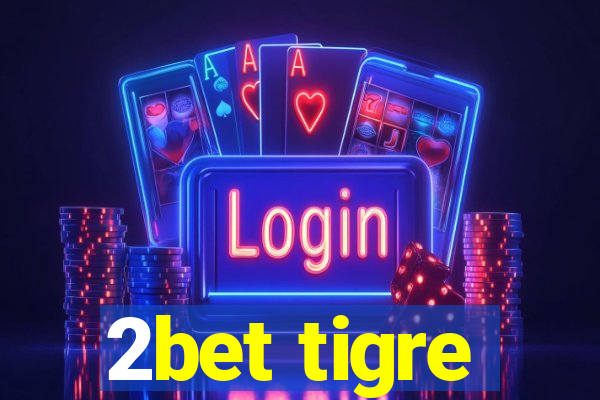 2bet tigre