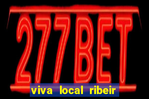 viva local ribeir o preto