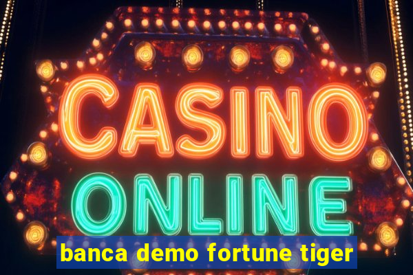 banca demo fortune tiger