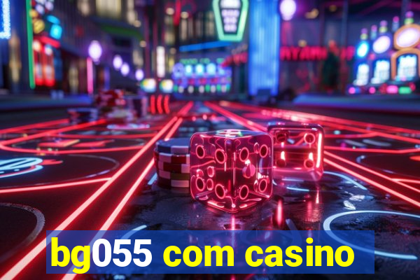 bg055 com casino