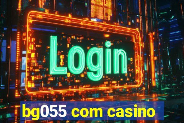 bg055 com casino