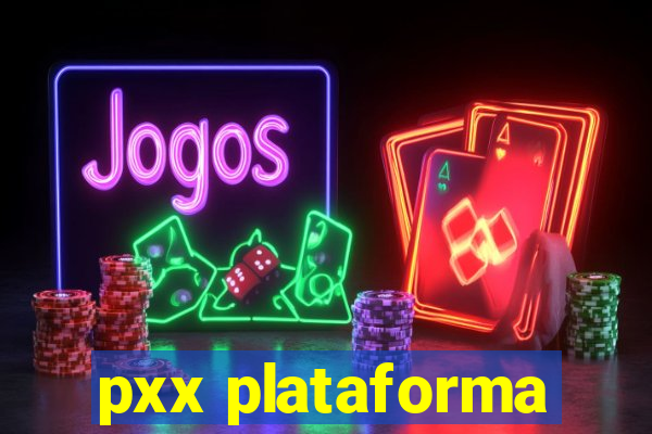 pxx plataforma