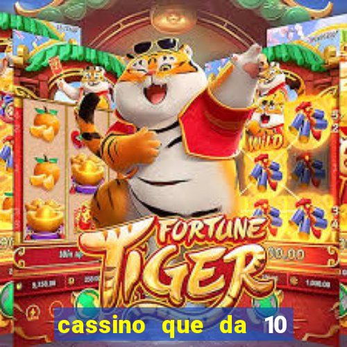 cassino que da 10 reais no cadastro