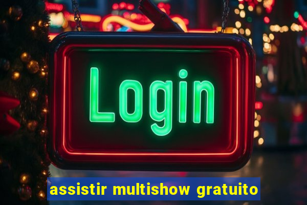 assistir multishow gratuito