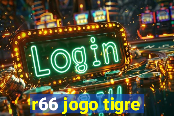 r66 jogo tigre