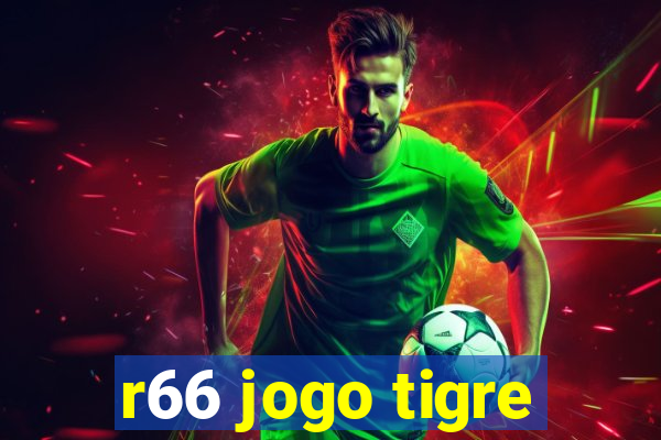 r66 jogo tigre