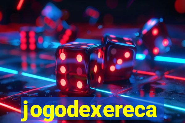 jogodexereca