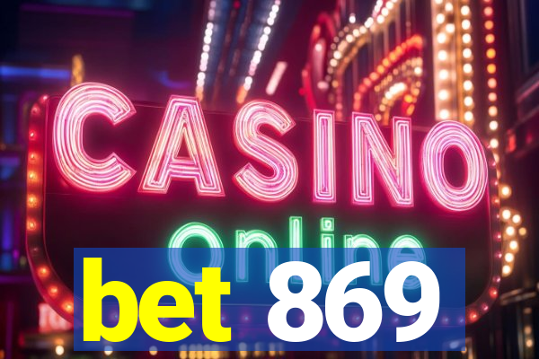 bet 869