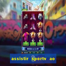 assistir sportv ao vivo agora